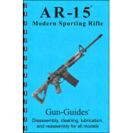 GUN-GUIDES DISASSEMBLY & REASSEMBLY AR-15