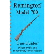 GUN-GUIDES DISASSEMBLY & REASSEMBLY REMINGTON 700 RIFLES